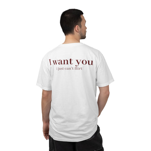I Want You, I Just Can't Flirt Tee
