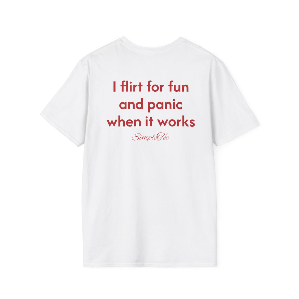I Flirt For Fun And Panic When It Works Tee
