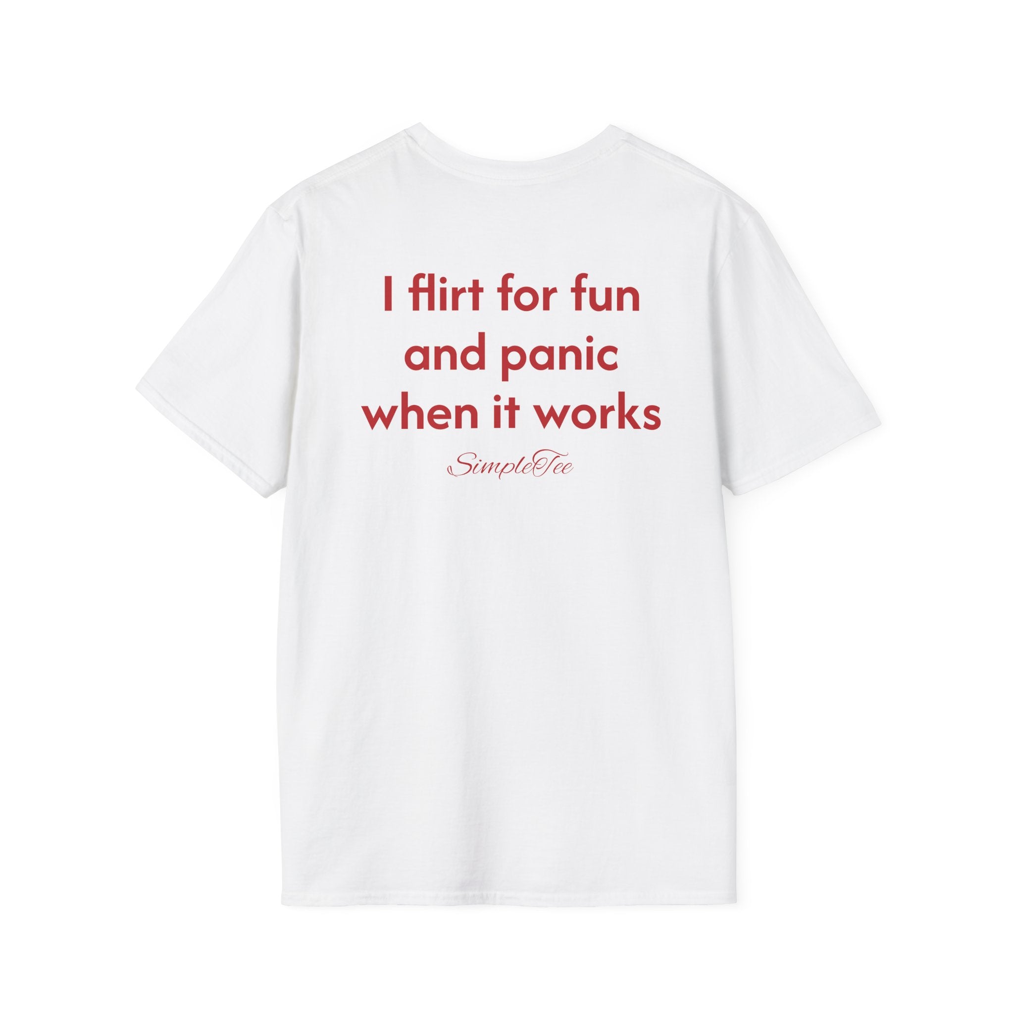 I Flirt For Fun And Panic When It Works Tee