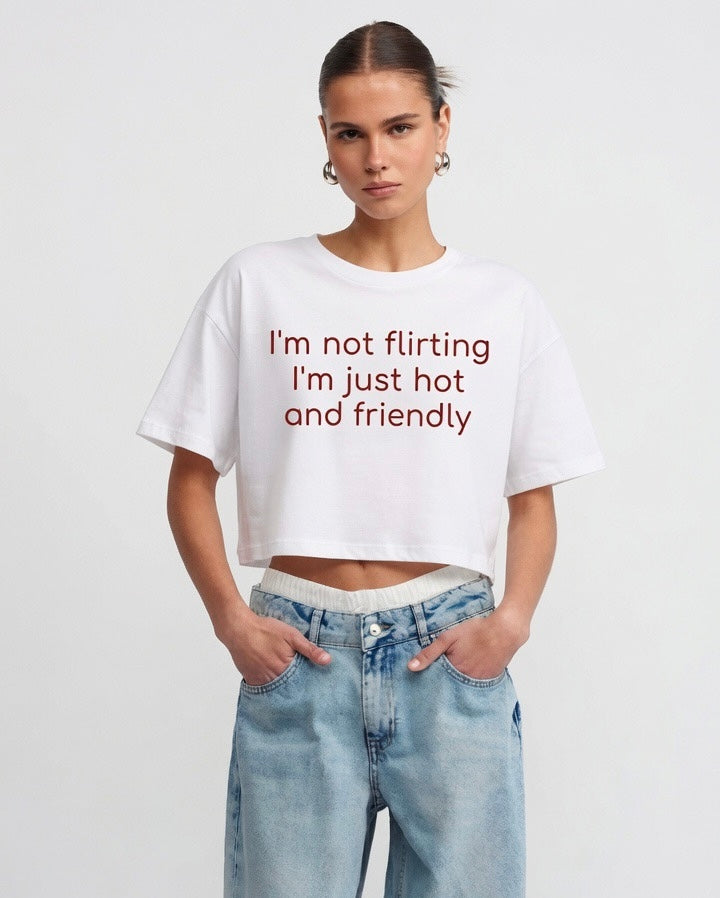 'I'm Not Flirting I'm just hot and friendly' Crop Tee