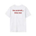 Kiss Me... I'm Scared Tee