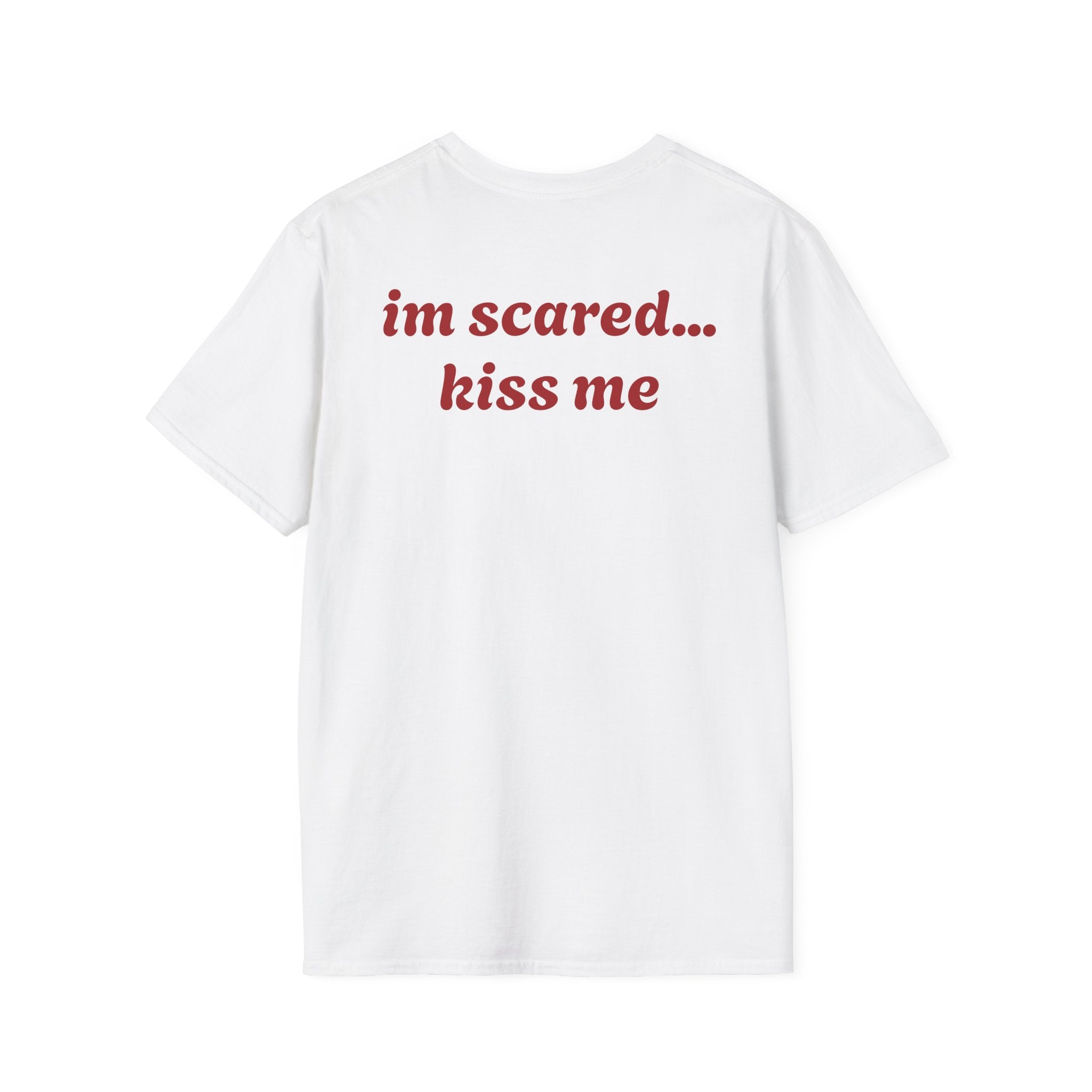 Kiss Me... I'm Scared Tee