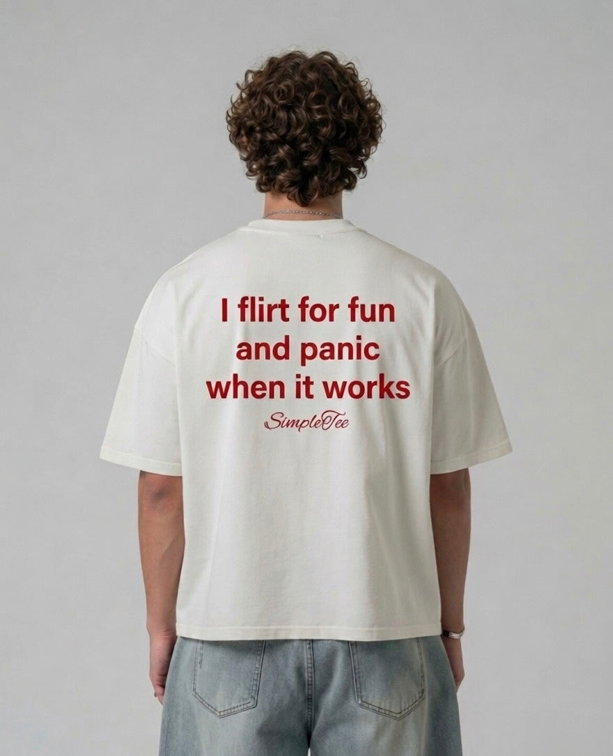 I Flirt For Fun And Panic When It Works Tee