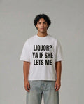 Liquor? Ya If She Let's Me Tee