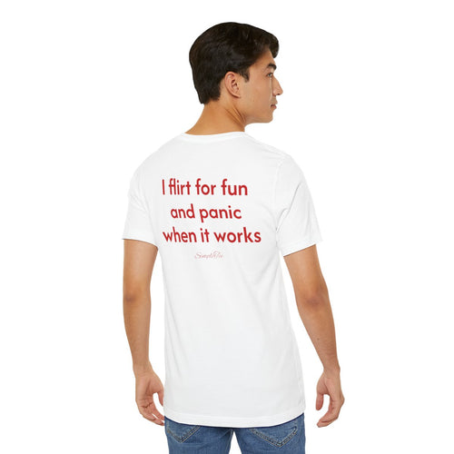 I Flirt For Fun And Panic When It Works Tee