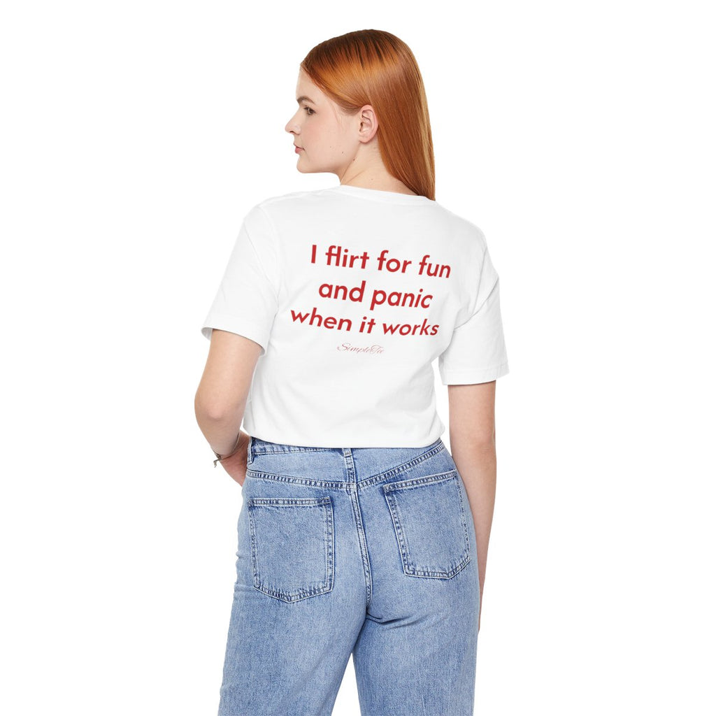 I Flirt For Fun And Panic When It Works Tee